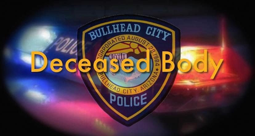 Bullhead City Police are investigating an unidentified deceased body that was found in the desert area